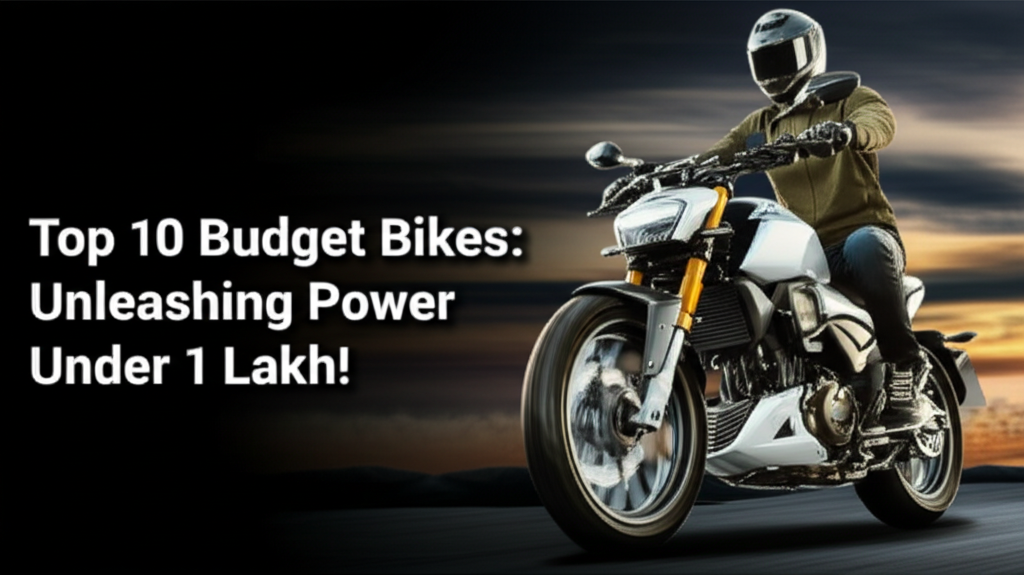 Top 10 Budget Bikes: Unleashing Power Under 1 Lakh!