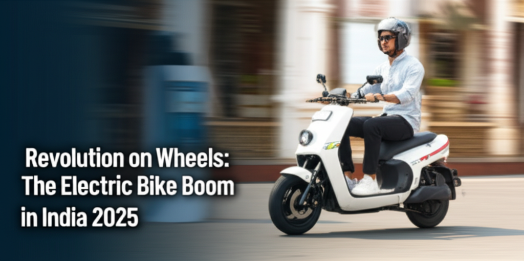 Revolution on Wheels: The Electric Bike Boom in India 2025