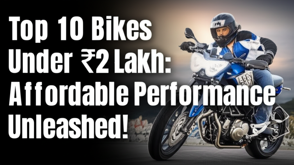Top 10 Bikes Under ₹2 Lakh: Affordable Performance Unleashed!