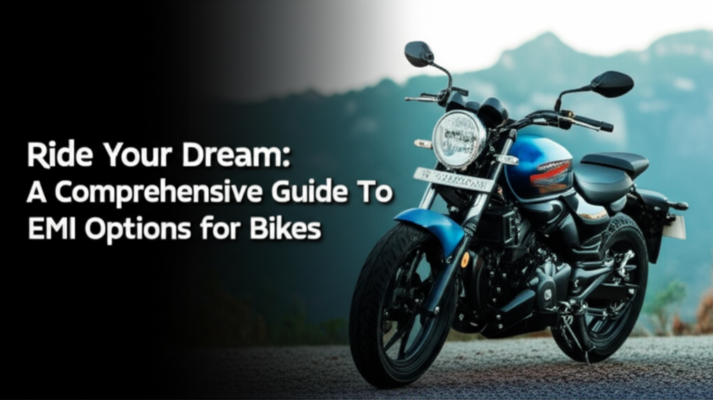Ride Your Dream: A Comprehensive Guide to EMI Options for Bikes in India