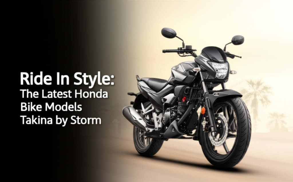 Ride in Style: The Latest Honda Bike Models Taking India by Storm